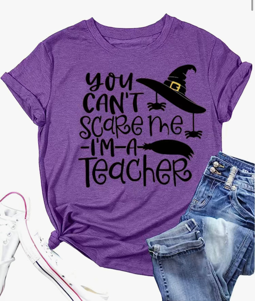 You cany scare me im a teacher t shirt
