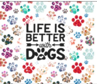 Life is better with dogs tumbler