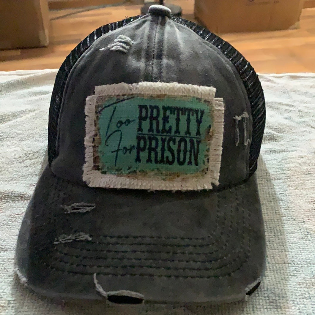 Too pretty for Prison pony tail baseball hat