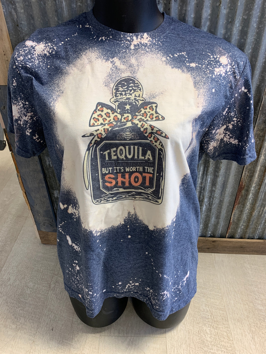 Tequila may not be the answer but it’s worth the shot bleach t-shirt